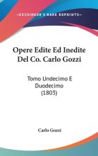 Opere Edite Ed Inedite Del Co. Carlo Gozzi