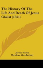 History Of The Life And Death Of Jesus Christ (1851)