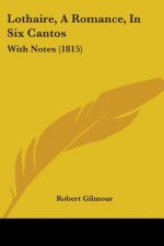 Lothaire, A Romance, In Six Cantos