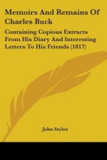 Memoirs And Remains Of Charles Buck