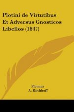 Plotini De Virtutibus Et Adversus Gnosticos Libellos (1847)