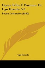 Opere Edite E Postume Di Ugo Foscolo V3