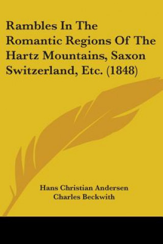 Rambles In The Romantic Regions Of The Hartz Mountains, Saxon Switzerland, Etc. (1848)