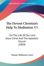 Devout Christian's Help To Meditation V1