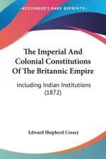 Imperial And Colonial Constitutions Of The Britannic Empire