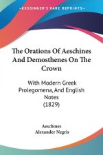 Orations Of Aeschines And Demosthenes On The Crown