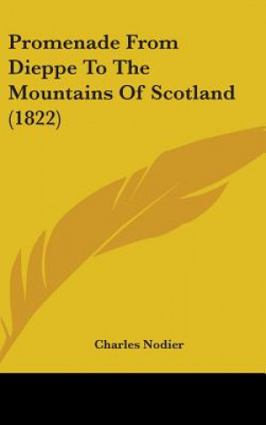 Promenade From Dieppe To The Mountains Of Scotland (1822)