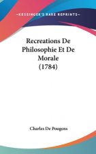 Recreations De Philosophie Et De Morale (1784)