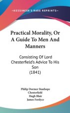 Practical Morality, Or A Guide To Men And Manners