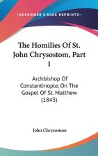 Homilies Of St. John Chrysostom, Part 1