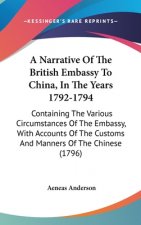 Narrative Of The British Embassy To China, In The Years 1792-1794
