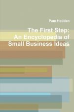 First Step: An Encyclopedia of Small Business Ideas