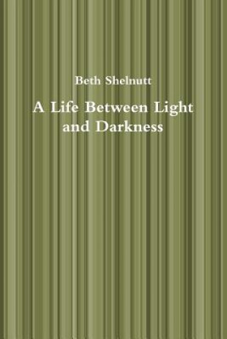 Life Between Light and Darkness