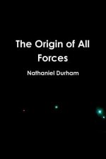 Origin of All Forces