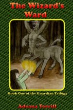 Wizard's Ward: Book One of the Guardian Trilogy