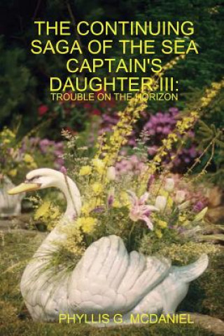 Continuing Saga of the Sea Captain's Daughter III: Trouble on the Horizon