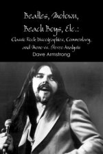 Beatles, Motown, Beach Boys, Etc.: Classic Rock Discographies, Commentary, and Mono Vs. Stereo Analysis
