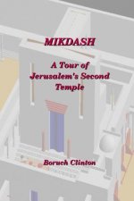 Mikdash - A Tour of Jerusalem's Second Temple