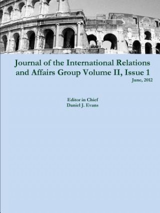 Journal of the International Relations and Affairs Group, Volume II, Issue 1