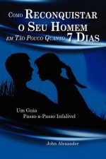 Como Reconquistar o Seu Homem Em Tao Pouco Quanto 7 Dias