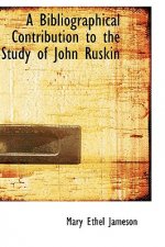 Bibliographical Contribution to the Study of John Ruskin