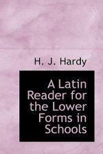 Latin Reader for the Lower Forms in Schools