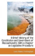Brief History of the Constitution and Government of Massachusetts
