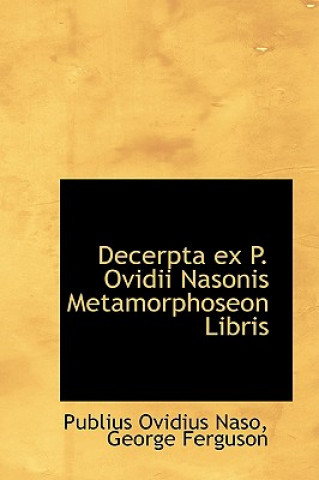 Decerpta Ex P. Ovidii Nasonis Metamorphoseon Libris