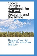 Cook's Tourists' Handbook for Holland, Belgium, and the Rhine
