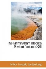 Birmingham Medical Review, Volume XXIII