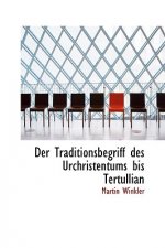 Der Traditionsbegriff Des Urchristentums Bis Tertullian