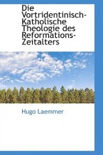 Vortridentinisch-Katholische Theologie Des Reformations-Zeitalters