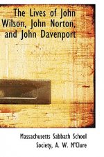 Lives of John Wilson, John Norton, and John Davenport