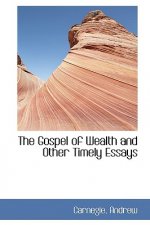 Gospel of Wealth and Other Timely Essays