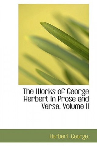 Works of George Herbert in Prose and Verse, Volume II