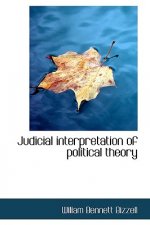 Judicial Interpretation of Political Theory