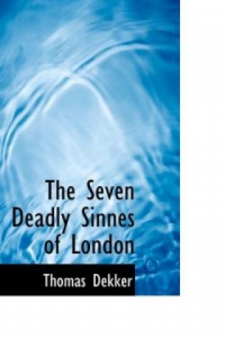 Seven Deadly Sinnes of London