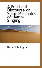 Practical Discourse on Some Principles of Hymn-Singing