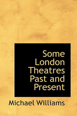 Some London Theatres Past and Present