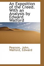 Exposition of the Creed. with an Analysis by Edward Walford