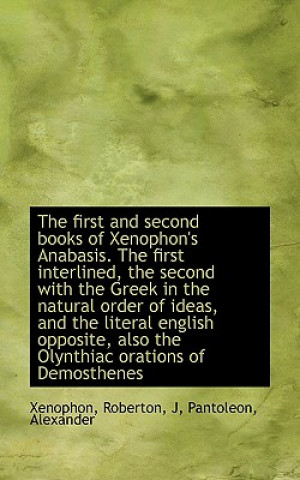 First and Second Books of Xenophon's Anabasis. the First Interlined, the Second with the Greek I