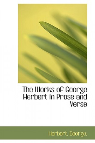 Works of George Herbert in Prose and Verse
