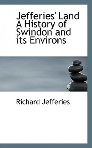 Jefferies' Land a History of Swindon and Its Environs