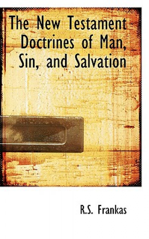 New Testament Doctrines of Man, Sin, and Salvation