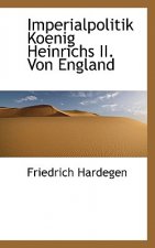Imperialpolitik Koenig Heinrichs II. Von England