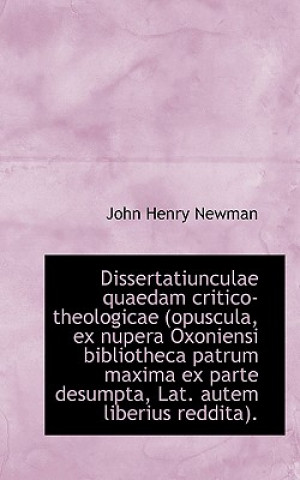 Dissertatiunculae Quaedam Critico-Theologicae (Opuscula, Ex Nupera Oxoniensi Bibliotheca Patrum Maxi