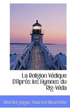 Religion V Dique D'Apr?'s Les Hymnes Du Rig-V Da