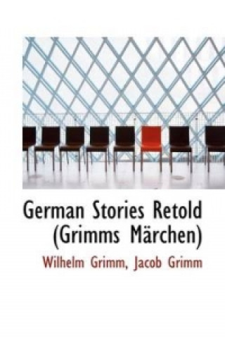 German Stories Retold Grimms Marchen