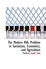 Modern Milk Problem in Sanitation, Economics, and Agriculture