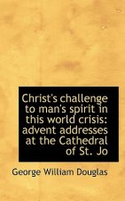 Christ's Challenge to Man's Spirit in This World Crisis